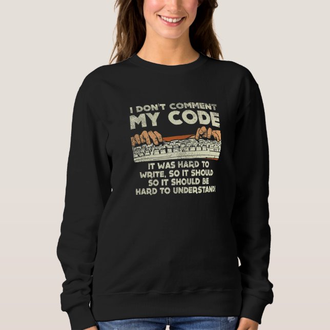 Sweatshirt Je ne commente pas mon code Il a été difficile d'é (Devant)