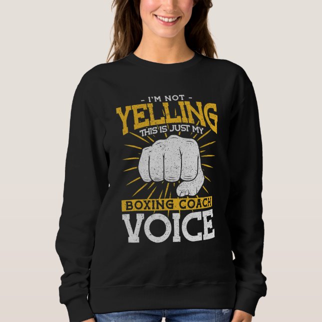 Sweatshirt Je Ne Crie Pas Mon Entraîneur De Boxe Voix Coach (Devant)