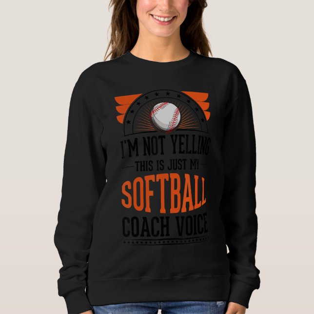Sweatshirt Je ne crie pas que c'est juste la voix softball Co (Devant)