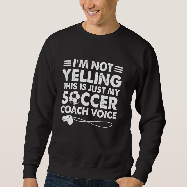 Sweatshirt Je ne crie pas que c'est juste ma voix d'entraîneu (Devant)