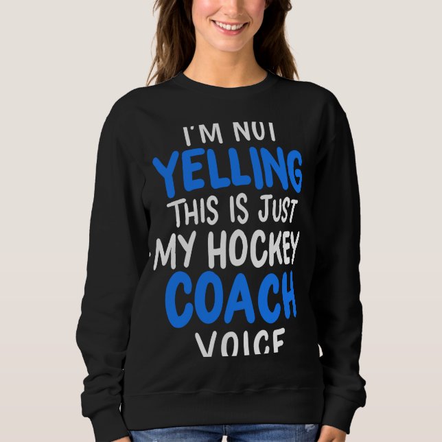 Sweatshirt Je ne crie pas que c'est juste ma voix d'entraîneu (Devant)