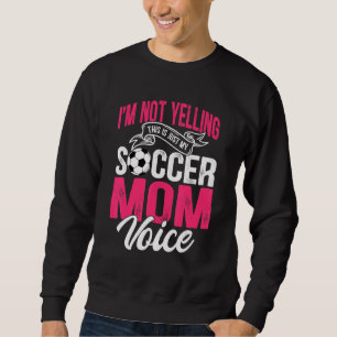 Sweatshirt Je ne crie pas que c'est juste ma voix maman de fo