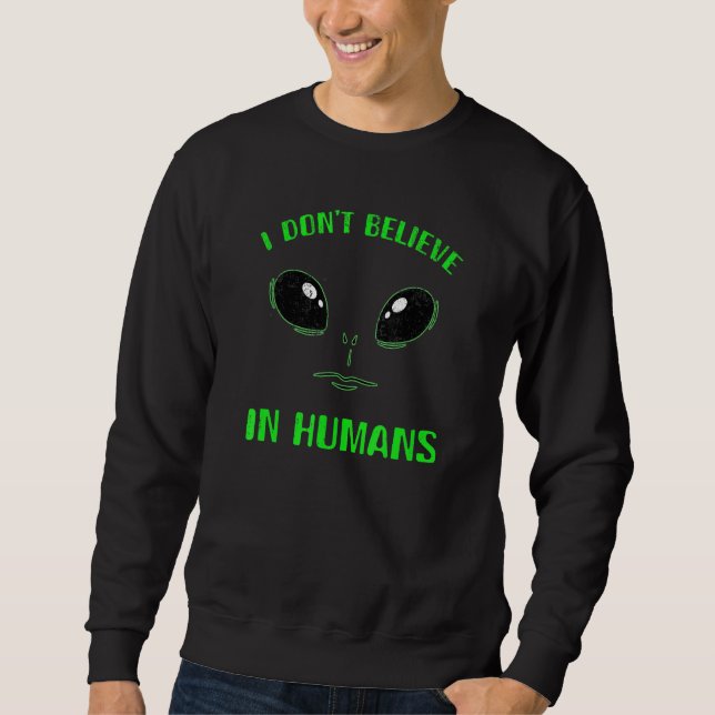 Sweatshirt Je Ne Crois Pas Au Visage Alien Vert Humain (Devant)