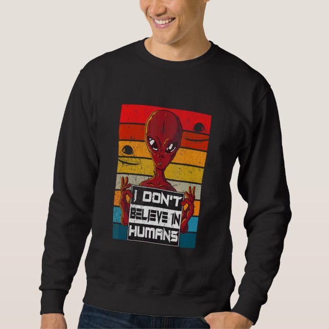 Sweatshirt Je ne crois pas aux Aliens humains (Devant)