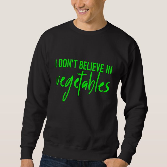 Sweatshirt Je Ne Crois Pas Aux Légumes — (Devant)