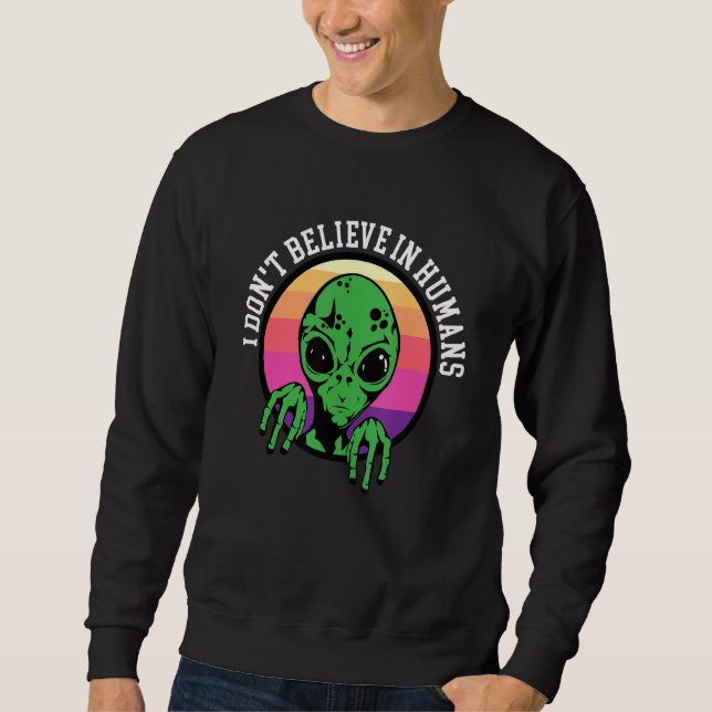 Sweatshirt Je Ne Crois Pas En L'Espace Humain Sur L'Alien 1 (Devant)