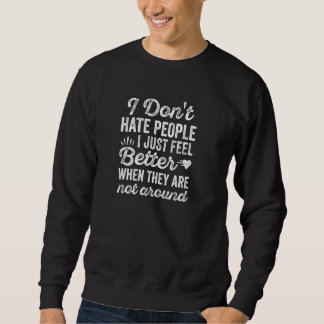 Sweatshirt Je Ne Déteste Pas Que Les Gens Soient Juste Meille