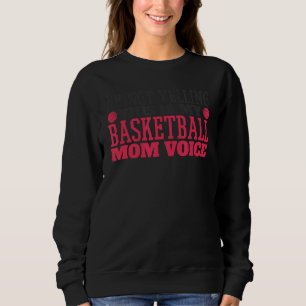 Sweatshirt Je Ne Dis Pas Ceci Est Mon Basketball Maman Voice