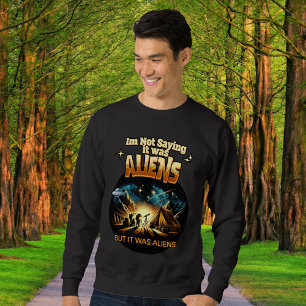 Sweatshirt Je ne dis pas que c'était des Aliens, mais des Ali