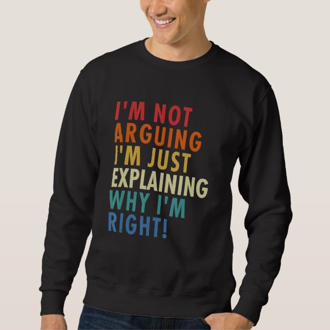 Sweatshirt Je ne discute pas, j'explique juste pourquoi j'ai  (Devant)