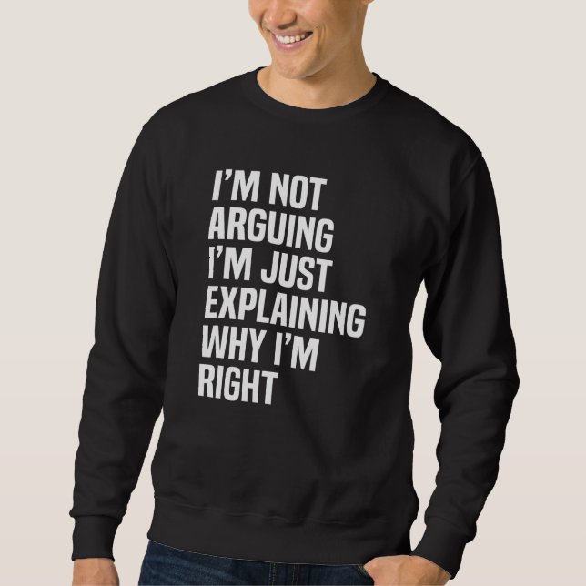 Sweatshirt Je ne discute pas, j'explique simplement pourquoi  (Devant)