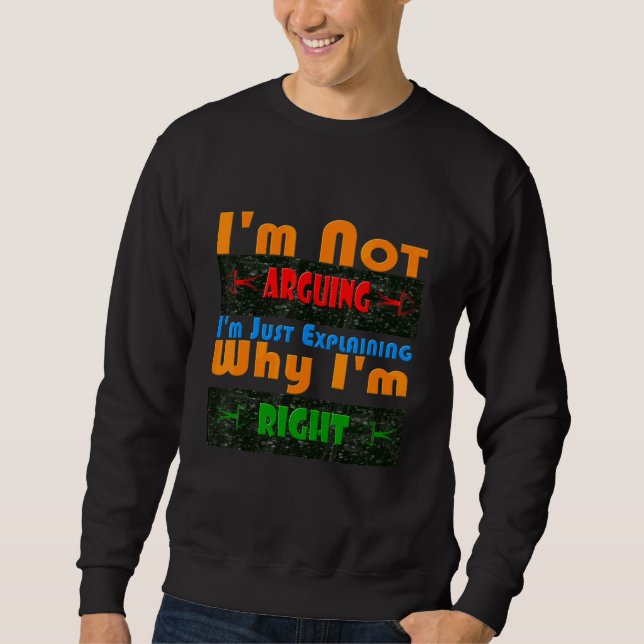 Sweatshirt Je ne discute pas, j'explique simplement pourquoi  (Devant)