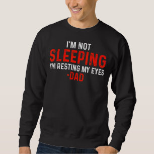 Sweatshirt Je ne dors pas Je ne fais que reposer mes yeux Pap