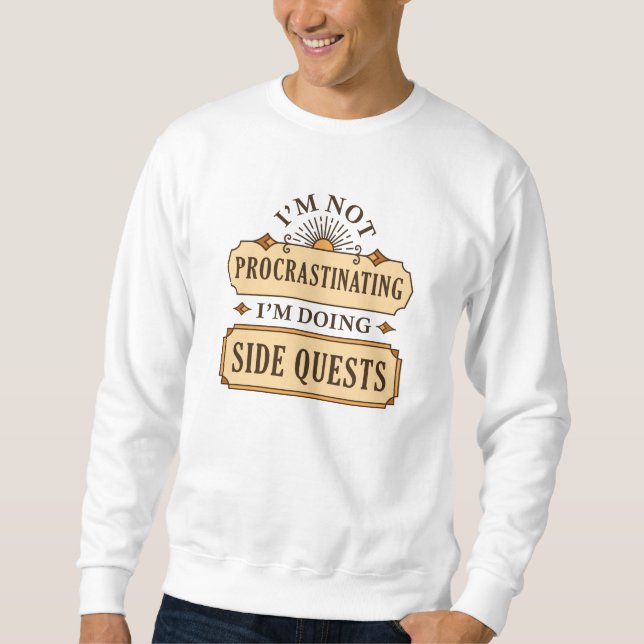 Sweatshirt Je ne fais pas de procrastination Je fais des quêt (Devant)