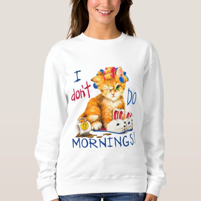 Sweatshirt Je ne fais pas de tasse de café de chat le matin (Devant)