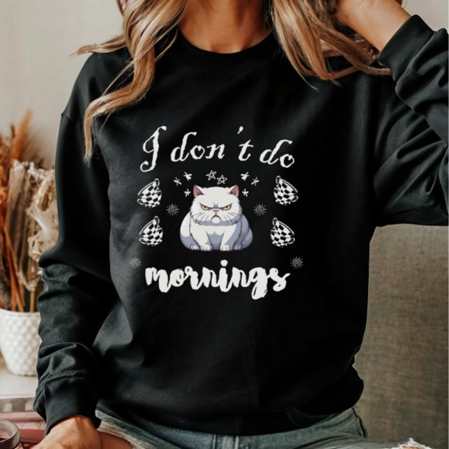 Sweatshirt Je ne fais pas les matins Citation drôle avec chat (Cute & funny!)