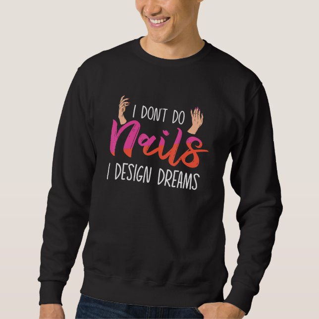Sweatshirt Je ne fais pas les ongles Je rêve des techniciens  (Devant)