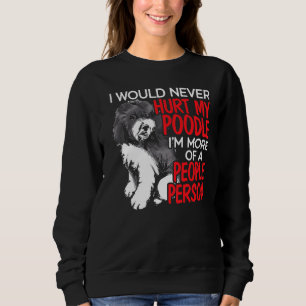 Sweatshirt Je ne ferais jamais de mal à mon caniche Je suis p