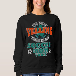 Sweatshirt Je ne hurle pas C'est ma mère de football Voix Che