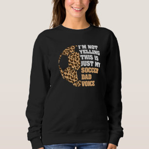 Sweatshirt Je ne hurle pas C'est mon père de football Voice L