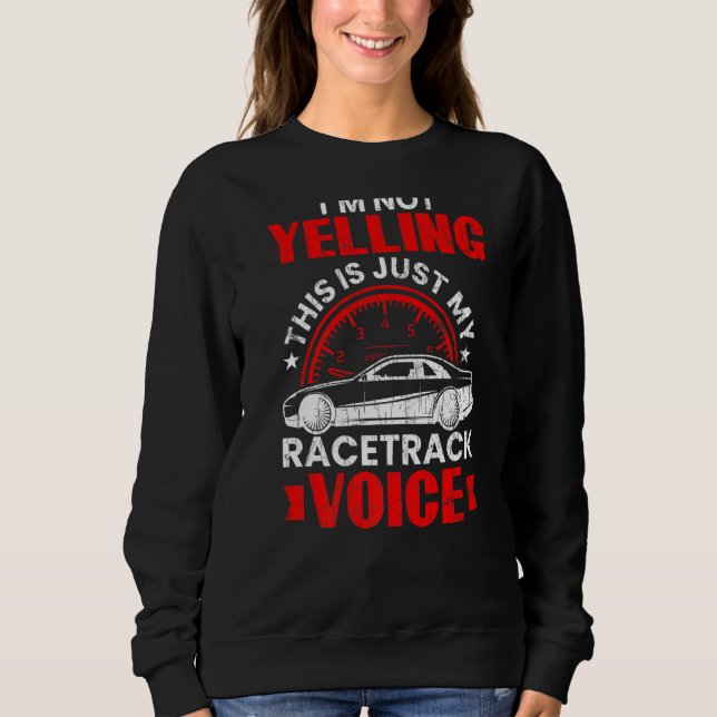 Sweatshirt Je ne hurle pas drôle Race Car Driver Graphic (Devant)