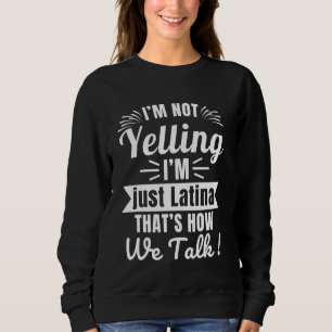 Sweatshirt Je ne hurle pas Je ne suis que latina drôle Amériq