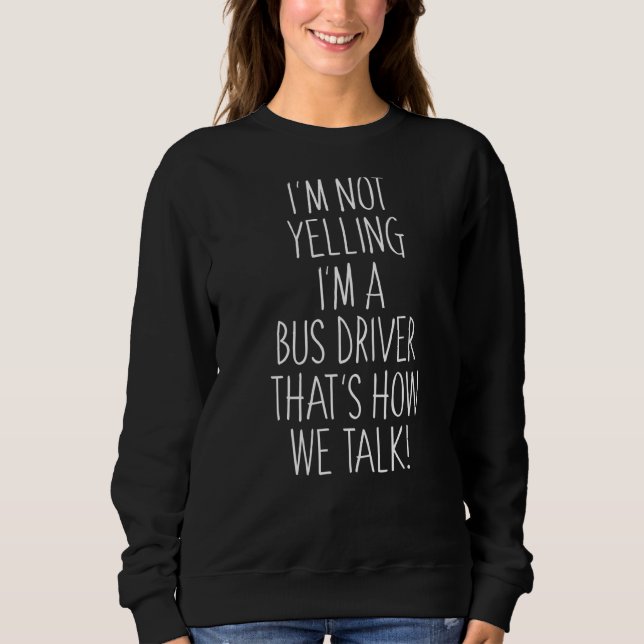 Sweatshirt Je ne hurle pas Je suis chauffeur de bus C'est com (Devant)