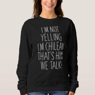 Sweatshirt Je ne hurle pas Je suis chilien C'est comme ça que