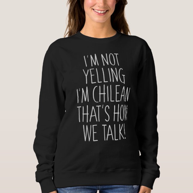 Sweatshirt Je ne hurle pas Je suis chilien C'est comme ça que (Devant)