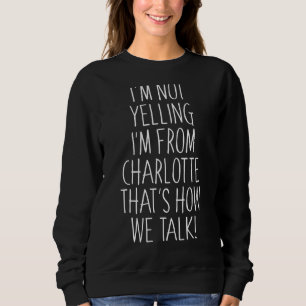 Sweatshirt Je ne hurle pas Je suis de Charlotte C'est comme ç