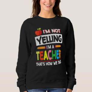Sweatshirt Je ne hurle pas Je suis enseignant C'est comme ça 