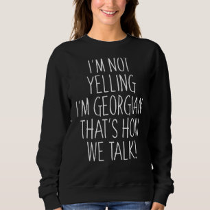 Sweatshirt Je ne hurle pas Je suis géorgien C'est comme ça qu
