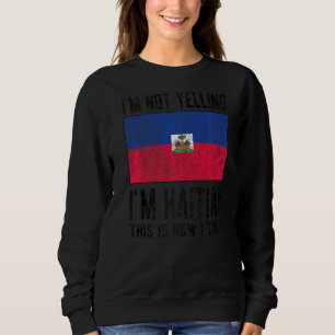 Sweatshirt Je ne hurle pas Je suis Haïti Drapeau Haïti Racine