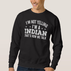 Sweatshirt Je ne hurle pas Je suis Indien Inde Famille plaisa