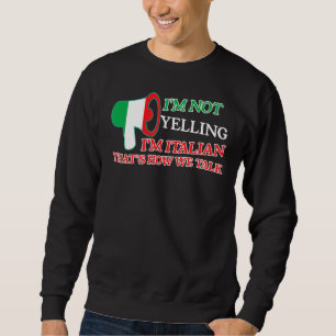 Sweatshirt Je ne hurle pas Je suis Italien C'est comme ça que
