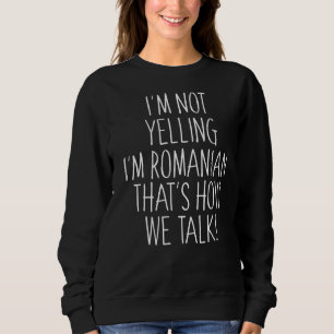 Sweatshirt Je ne hurle pas Je suis roumain C'est comme ça que