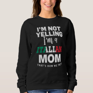Sweatshirt Je ne hurle pas Je suis un Italien Madre Maman 1