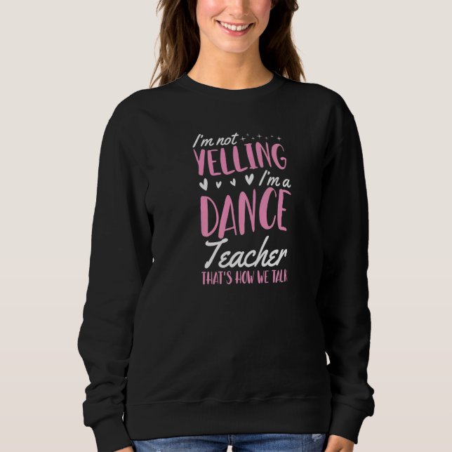 Sweatshirt Je ne hurle pas Je suis un professeur de danse C'e (Devant)
