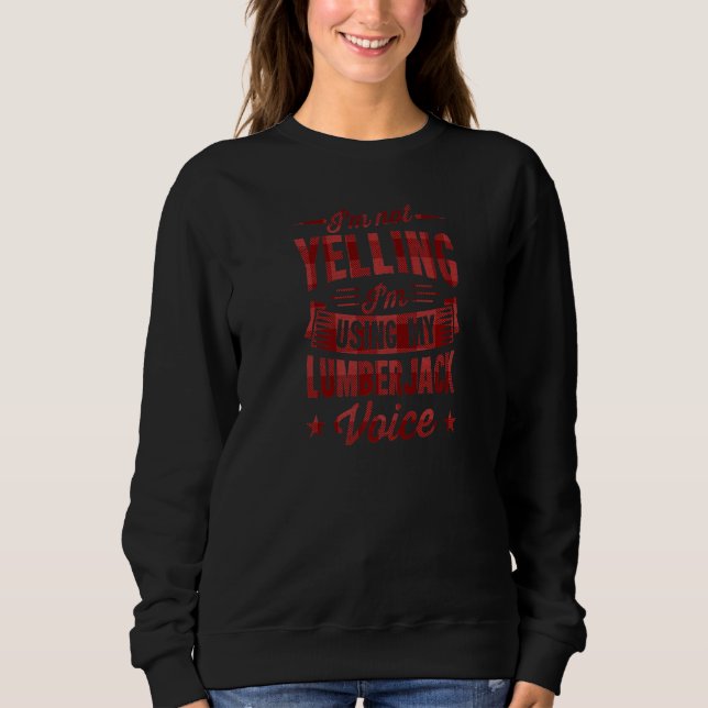 Sweatshirt Je ne hurle pas J'utilise mon Lumberjack Voice Pre (Devant)
