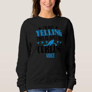 Sweatshirt Je ne hurle pas que c'est mon Curling Voice Funny