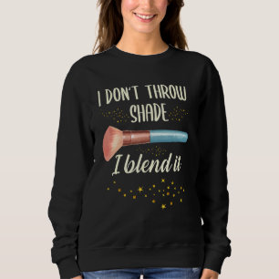 Sweatshirt Je ne jette pas d'ombre Je mélange le maquillage A
