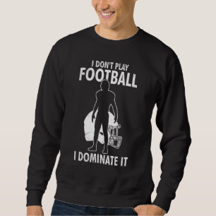 Sweatshirt Je ne joue pas au football je le domine Match pour