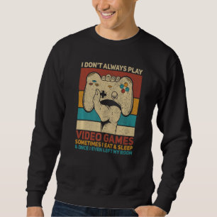 Sweatshirt Je ne joue pas toujours à des jeux vidéo Vêtements