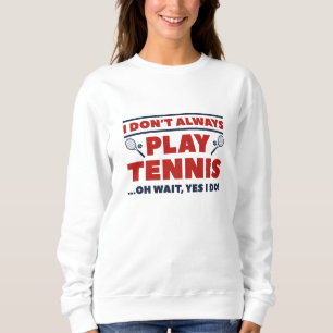 Sweatshirt Je ne joue pas toujours au tennis