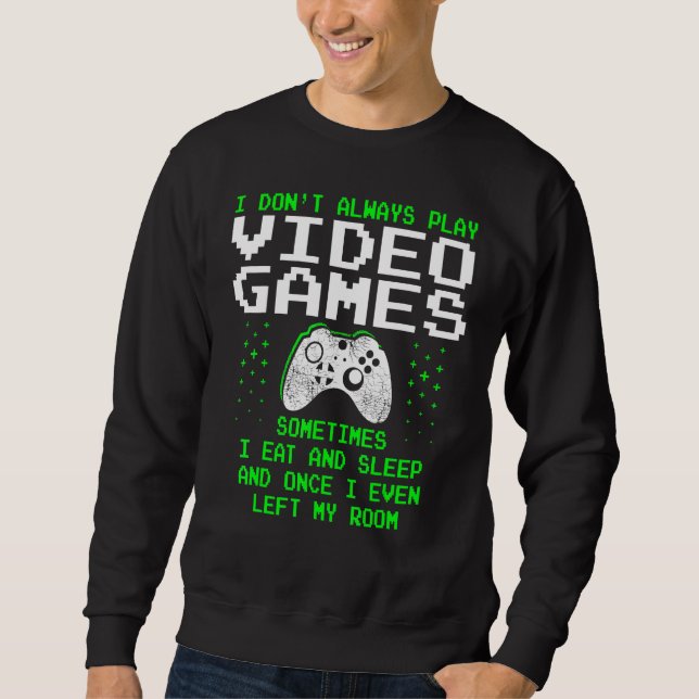 Sweatshirt Je Ne Joue Pas Toujours De Jeux Vidéo Pour Hommes  (Devant)