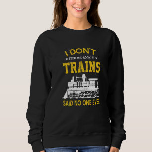Sweatshirt Je Ne M'Arrête Pas Et Je Regarde Les Trains Dit Qu