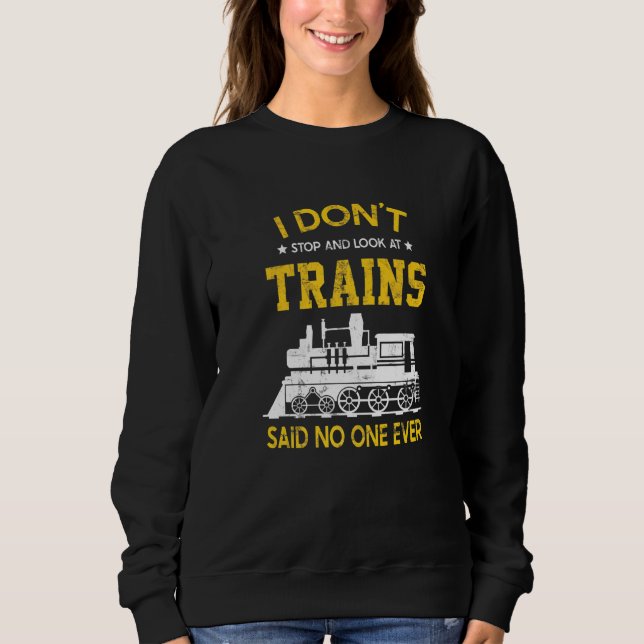 Sweatshirt Je Ne M'Arrête Pas Et Je Regarde Les Trains Dit Qu (Devant)