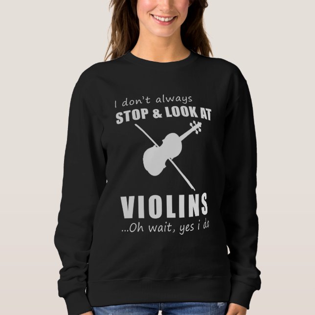Sweatshirt Je Ne M'Arrête Pas Toujours Et Regarde Les Violons (Devant)
