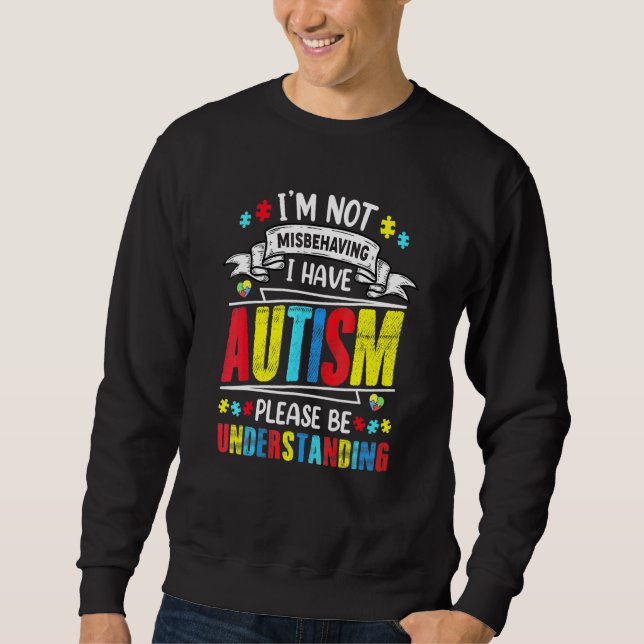 Sweatshirt Je ne me comporte pas mal, j'ai de l'autisme, s'il (Devant)