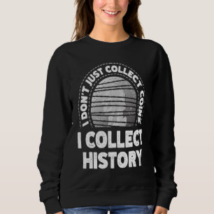 Sweatshirt Je ne me contente pas de collecter des pièces que